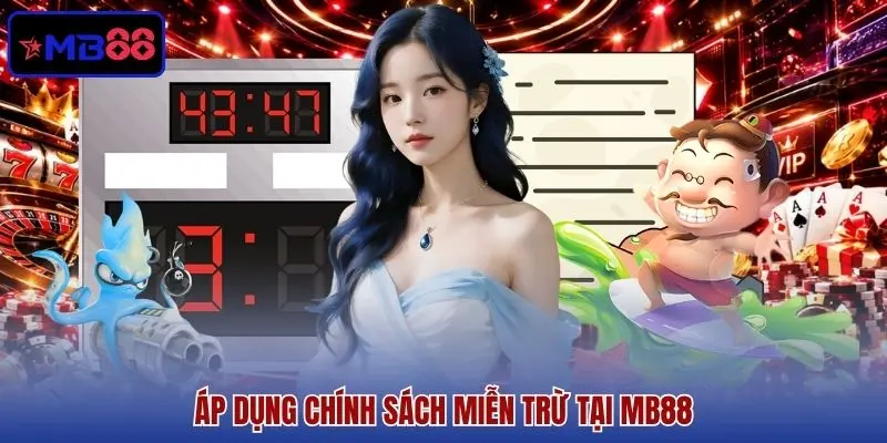 Áp dụng chính sách miễn trừ tại MB88