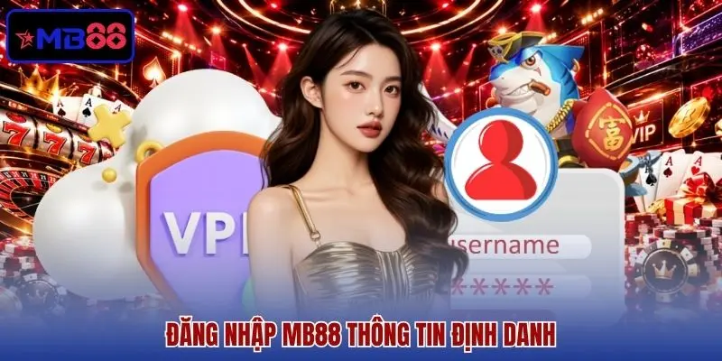 Đăng nhập MB88 thông tin định danh Đăng nhập MB88 thông tin định danh