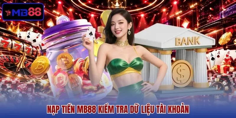 Nạp tiền MB88 kiểm tra dữ liệu tài khoản