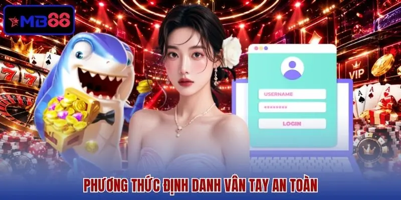 Phương thức định danh vân tay an toàn Phương thức định danh vân tay an toàn