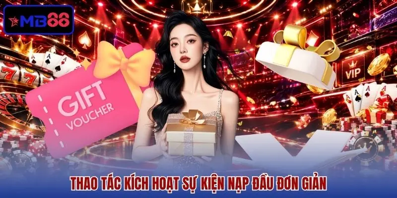 Thao tác kích hoạt sự kiện nạp đầu đơn giản Thao tác kích hoạt sự kiện nạp đầu đơn giản
